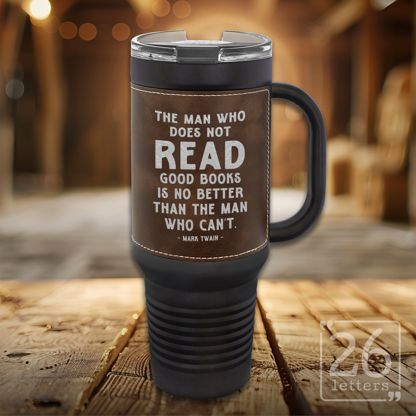 The Man Who Does Not Read ~ Leatherette & Black 40 oz Travel Mug