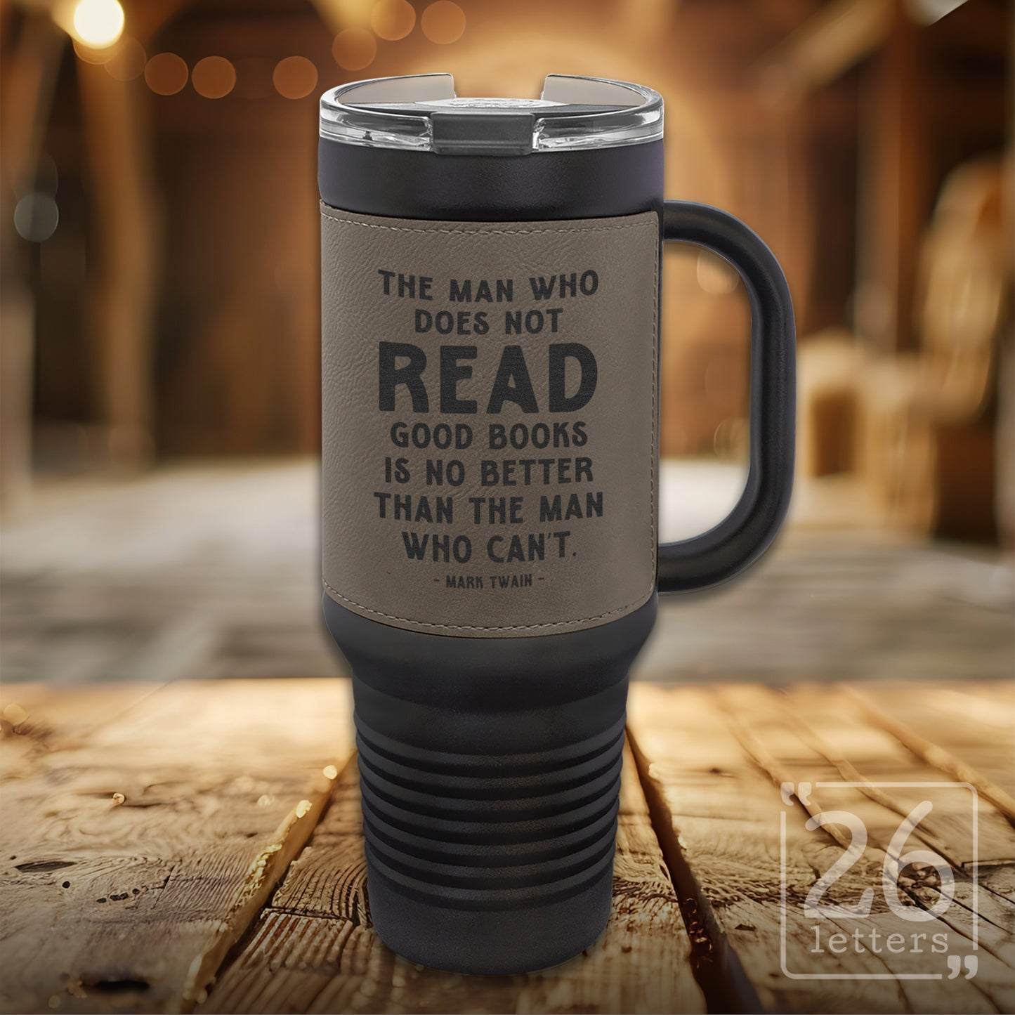 The Man Who Does Not Read ~ Leatherette & Black 40 oz Travel Mug