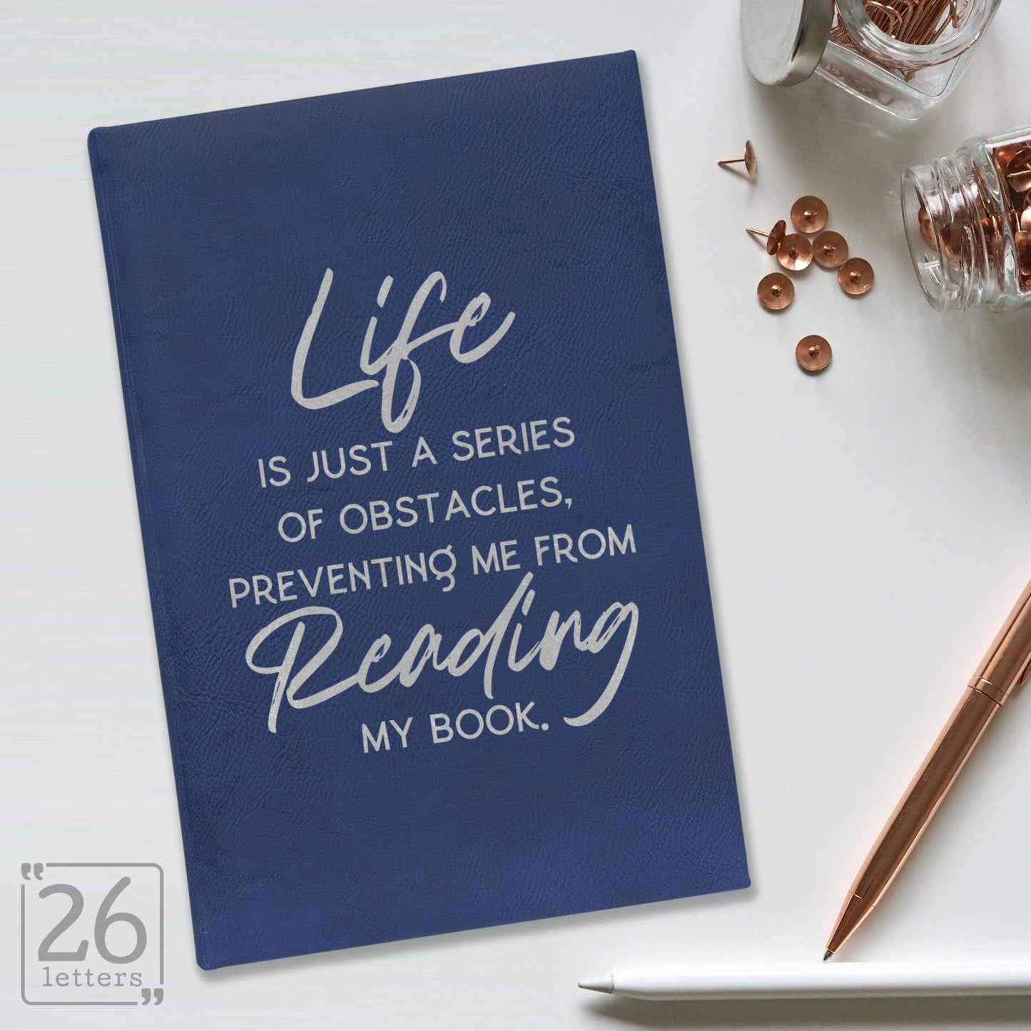 "Life is Just a Series of Obstacles Preventing Me From Reading My Book." Journal