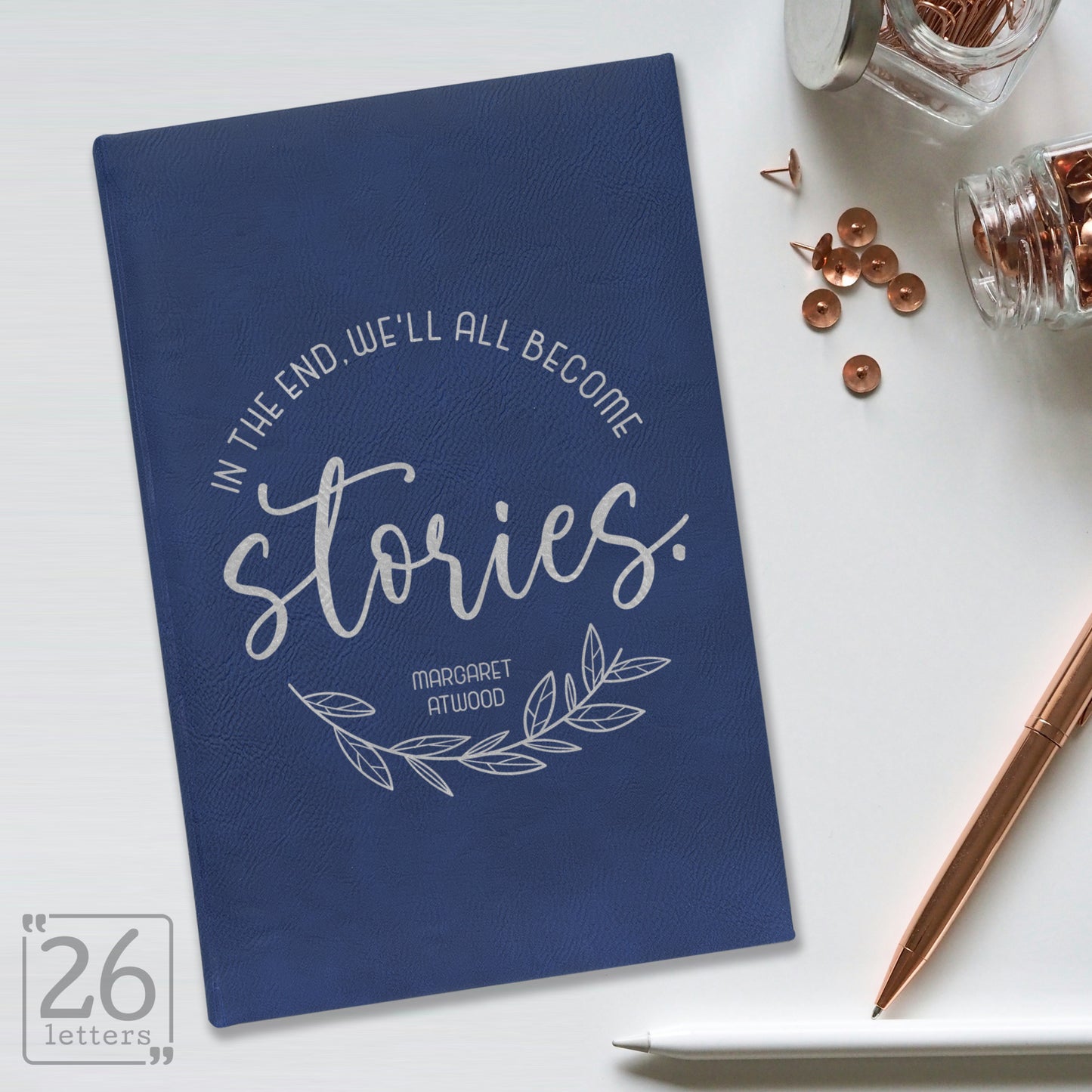 "In the End, We'll All Become Stories" Journal