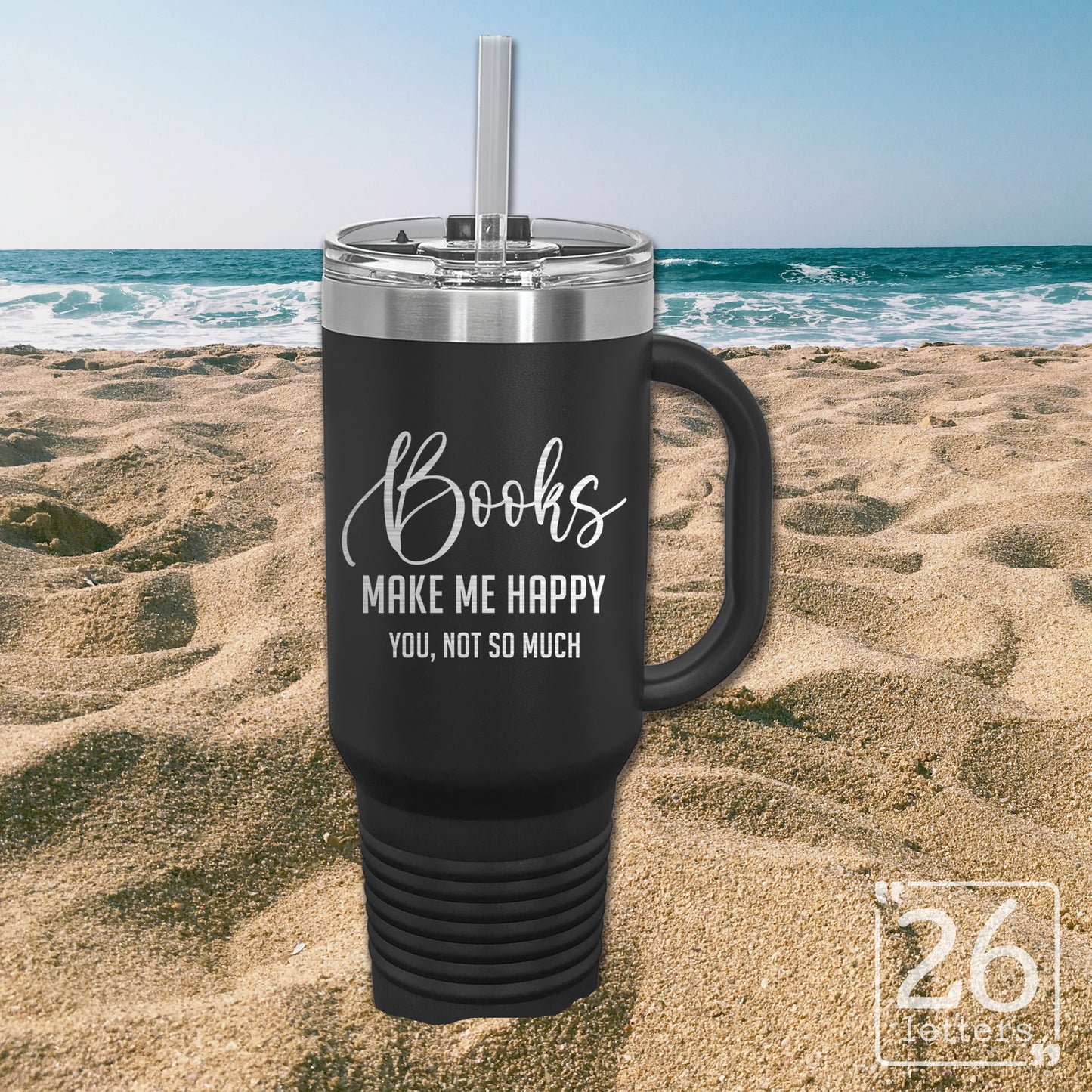 Books Make Me Happy. You, Not So Much. - 40oz Travel Mug