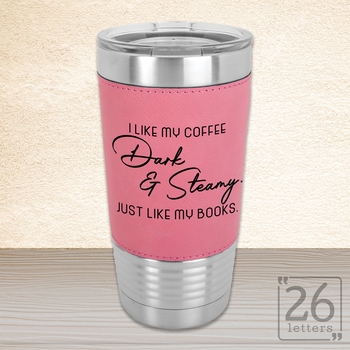 Dark & Steamy - 20 oz Leatherette Grip Tumbler