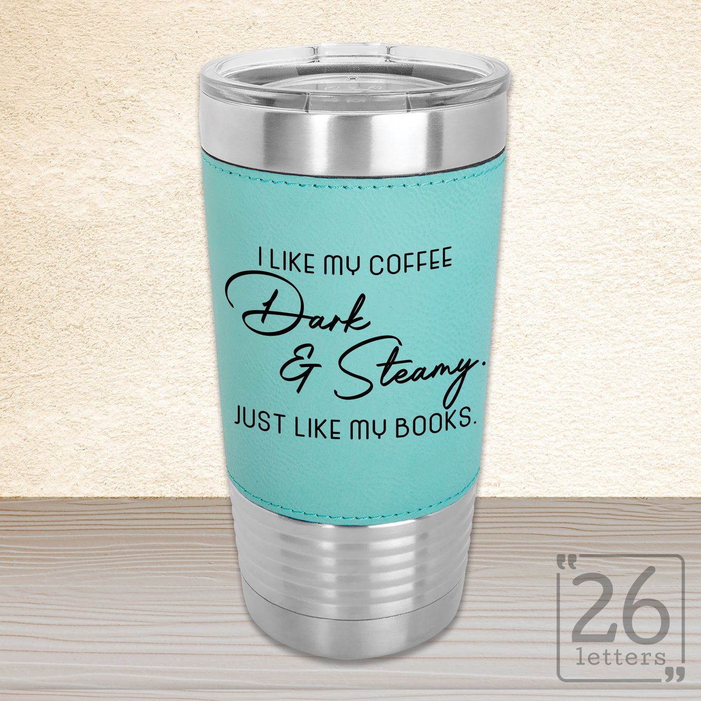Dark & Steamy - 20 oz Leatherette Grip Tumbler