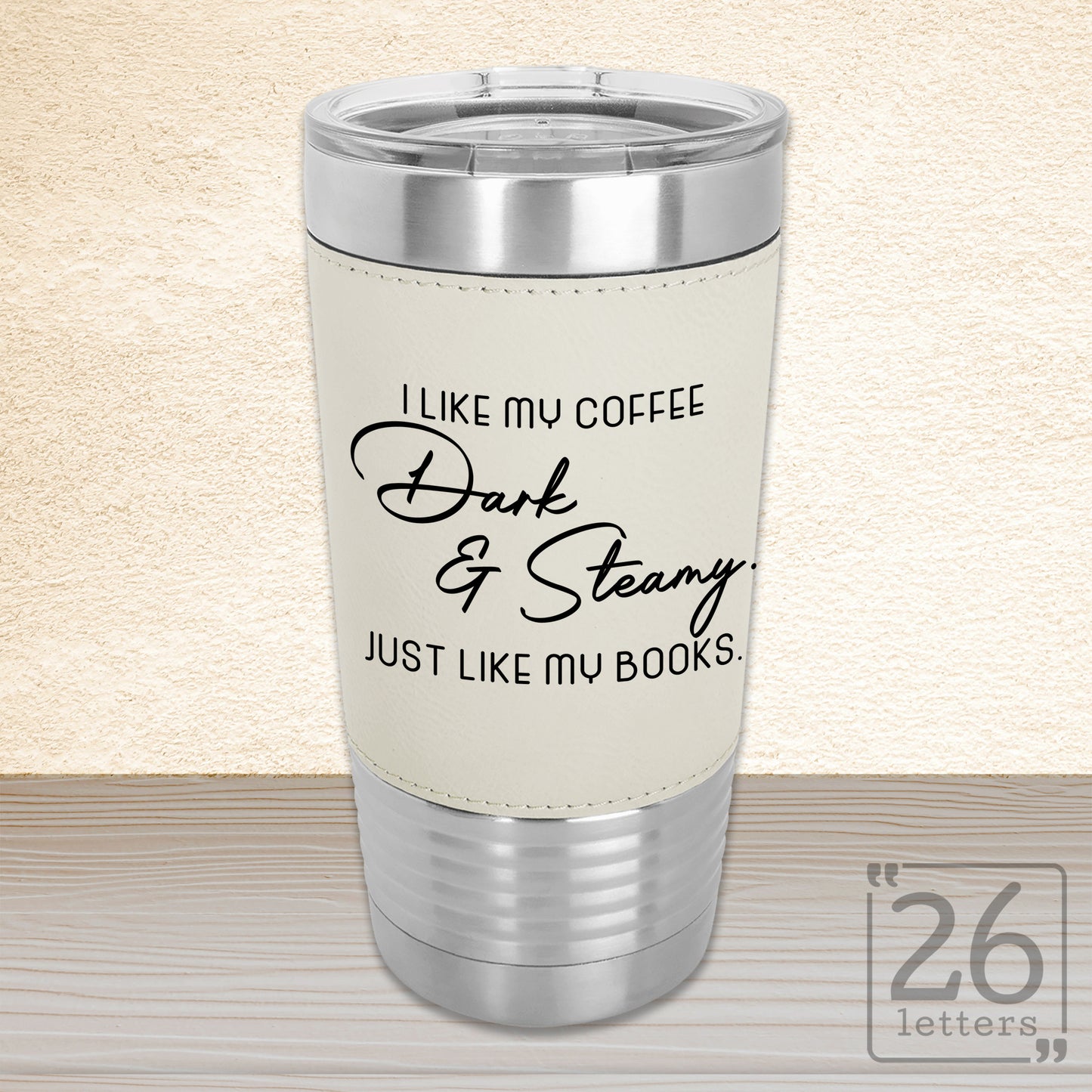 Dark & Steamy - 20 oz Leatherette Grip Tumbler