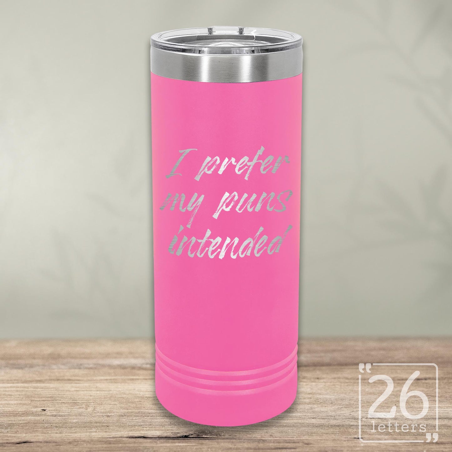 I Prefer My Puns Intended - Skinny Tumbler