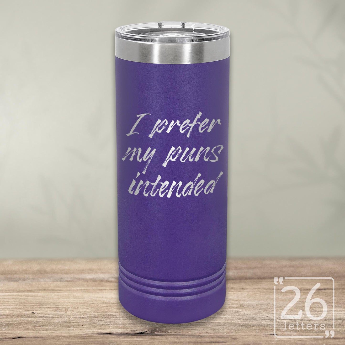 I Prefer My Puns Intended - Skinny Tumbler