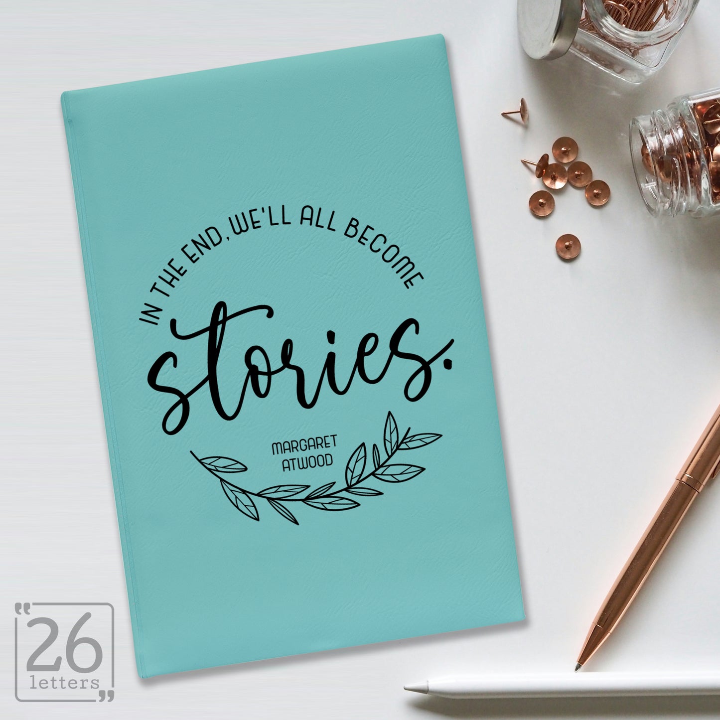 "In the End, We'll All Become Stories" Journal