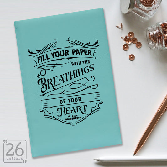 "Fill Your Paper with the Breathings of your Heart" Journal