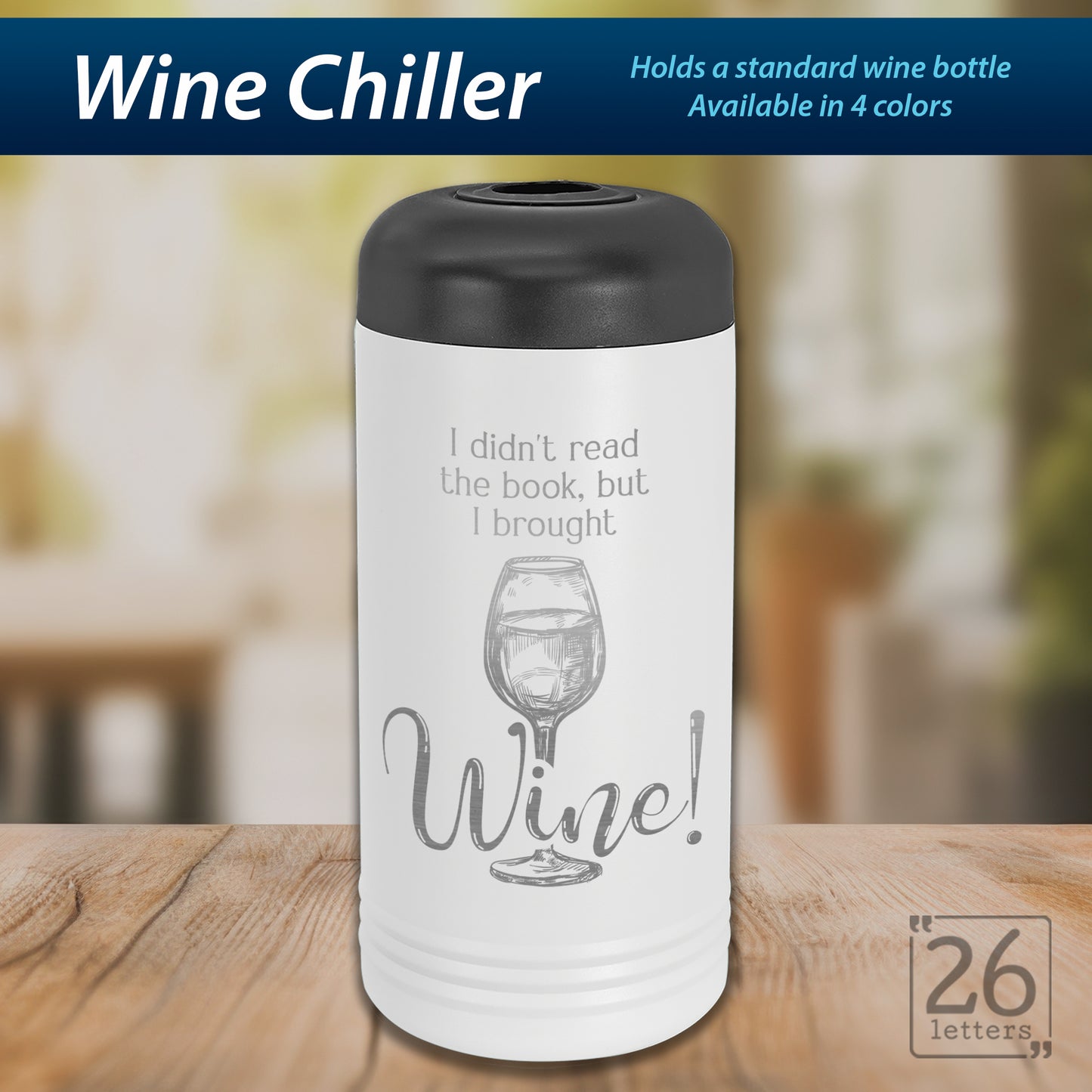 But I brought wine! ~ Wine Chiller