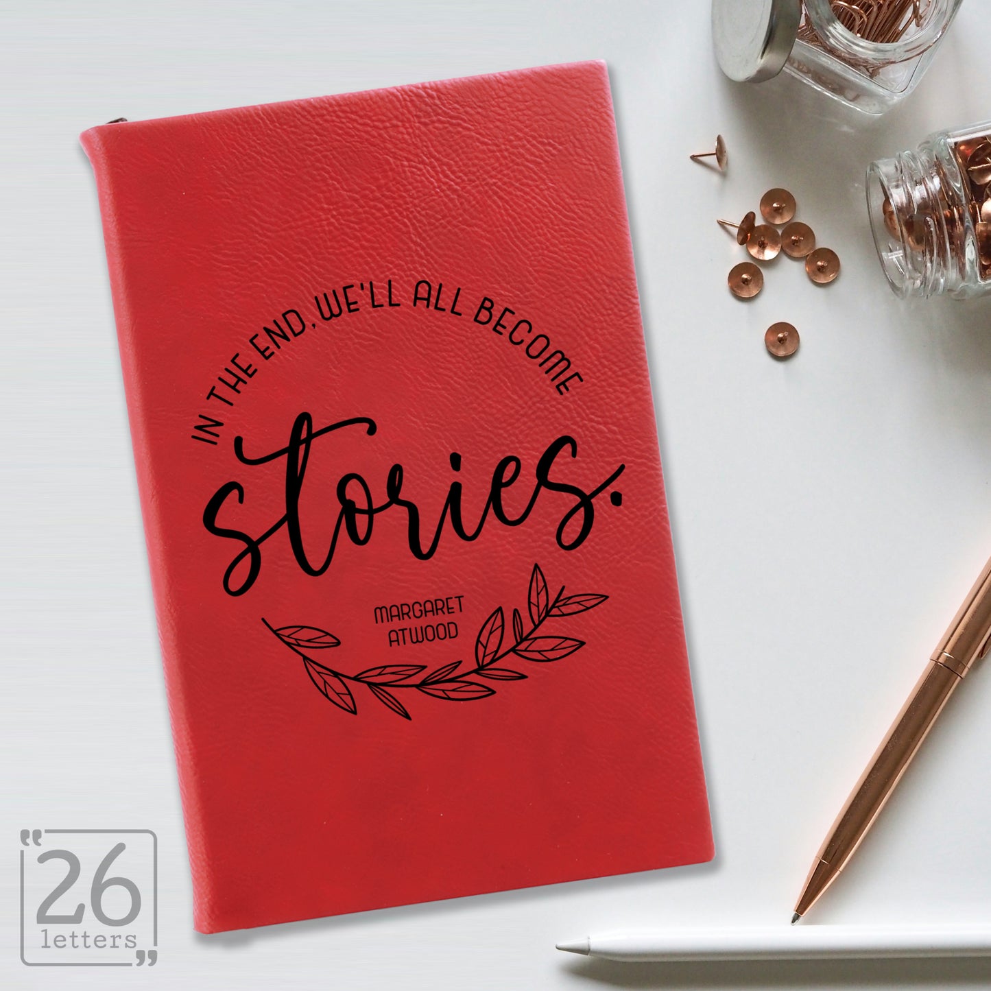 "In the End, We'll All Become Stories" Journal