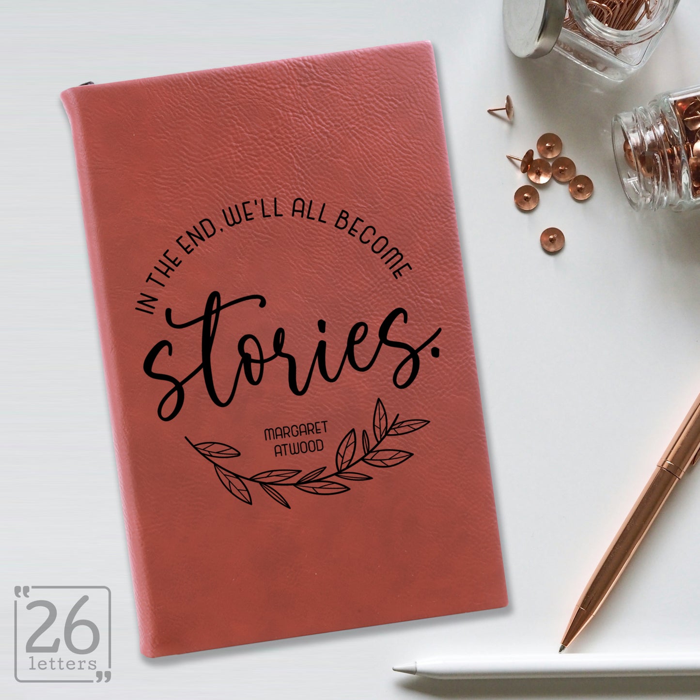 "In the End, We'll All Become Stories" Journal