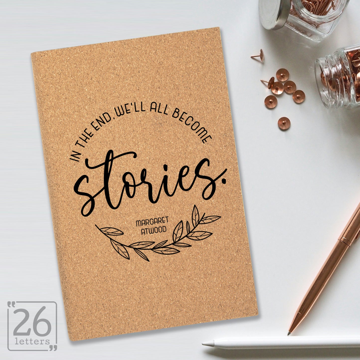 "In the End, We'll All Become Stories" Journal