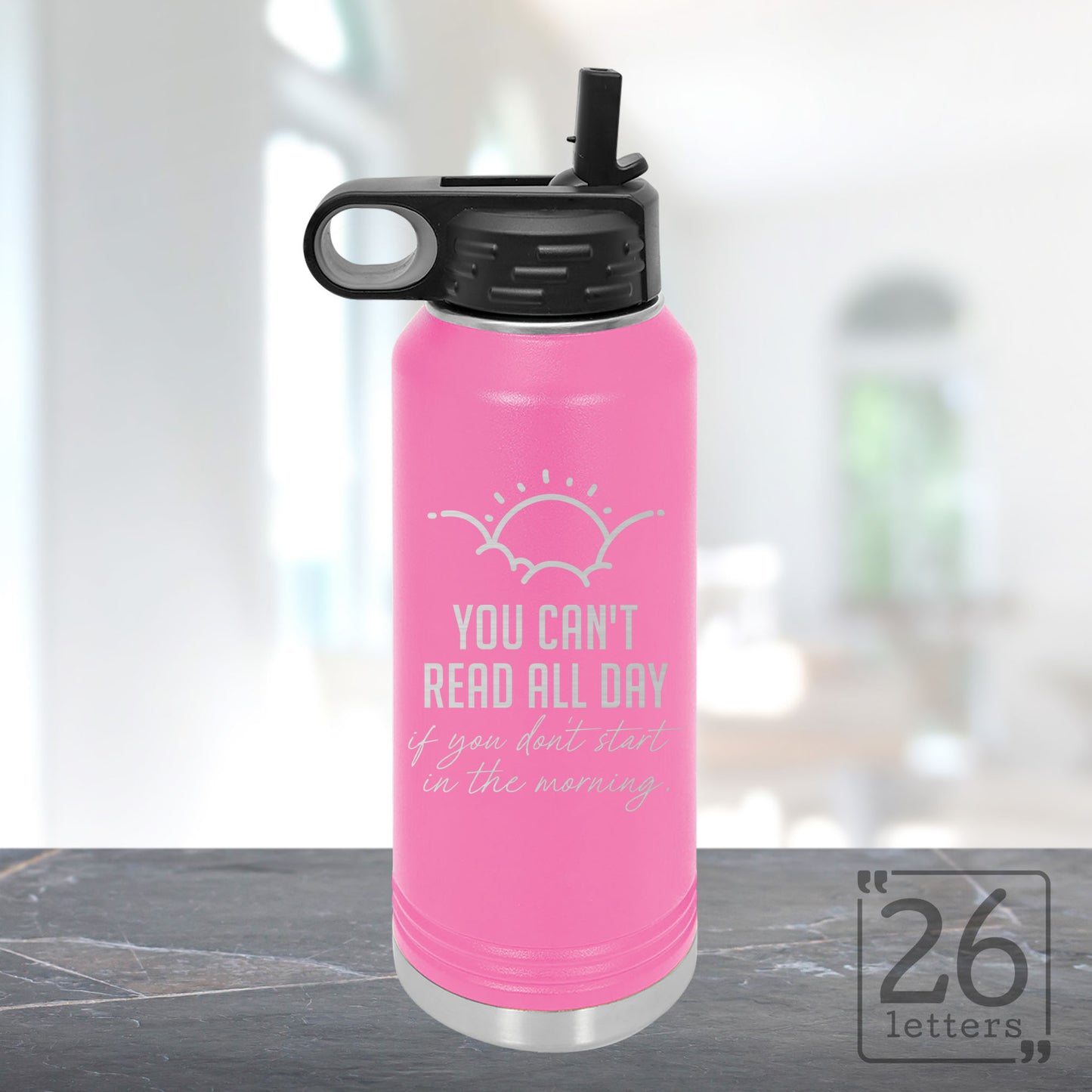 You Can't Read All Day - 32 oz Water Bottle