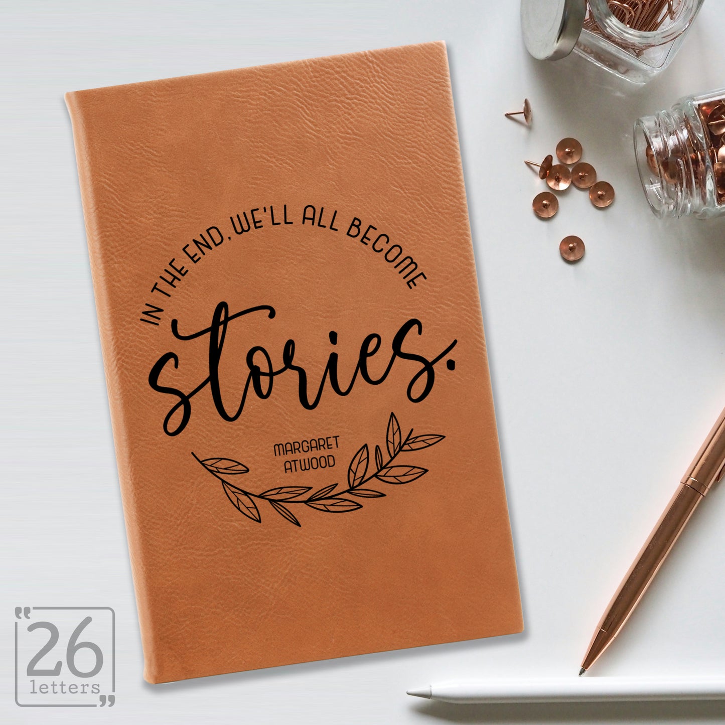"In the End, We'll All Become Stories" Journal