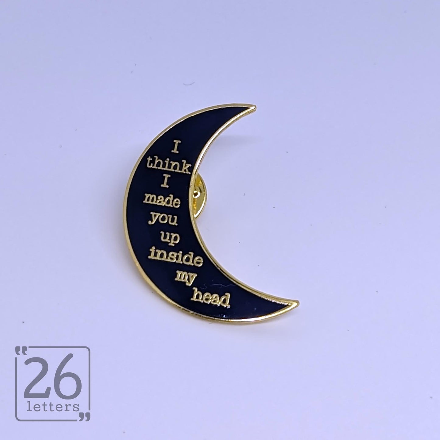 "I Think I Made You Up Inside My Head" Moon Enamel Pin