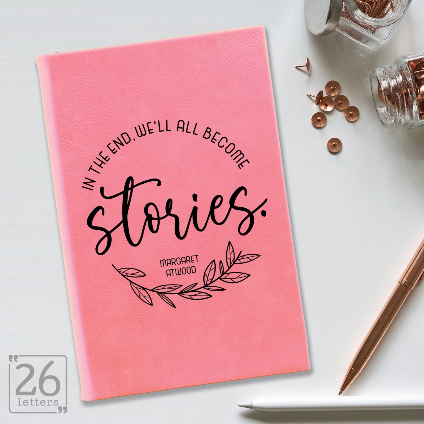 "In the End, We'll All Become Stories" Journal
