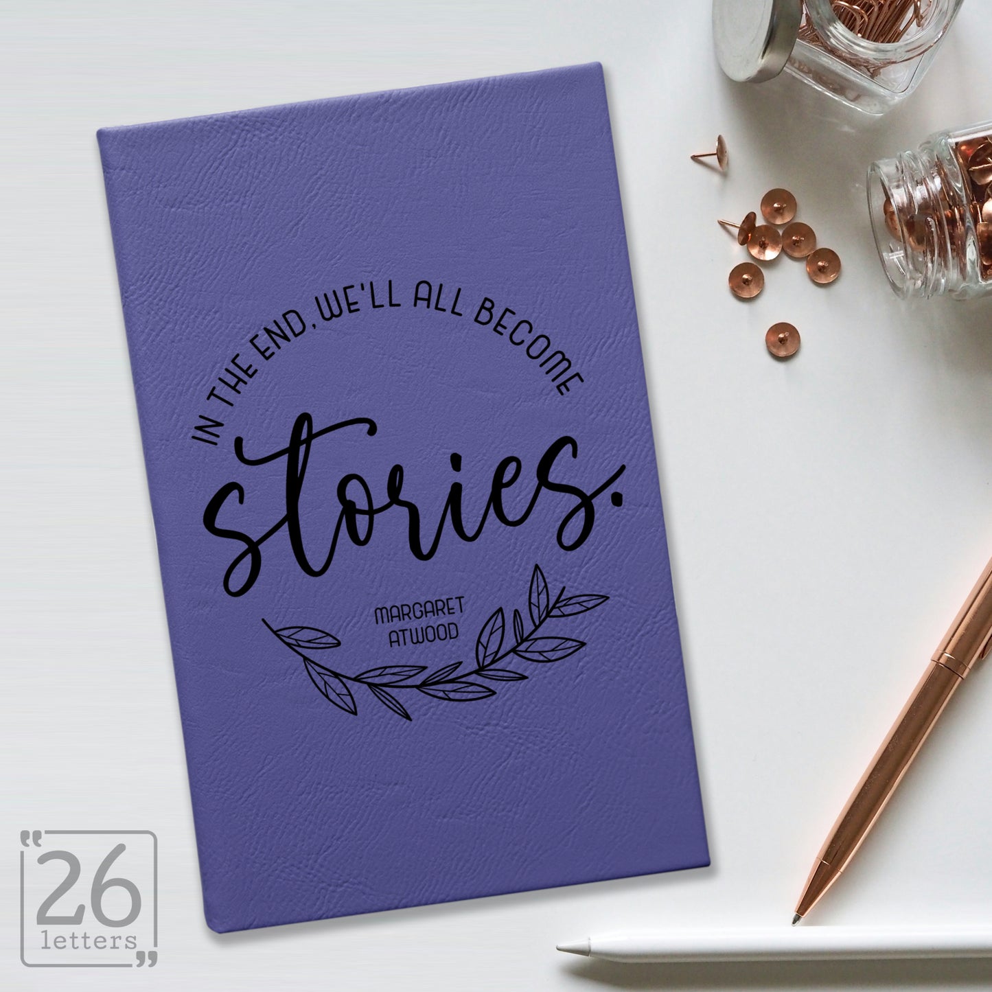 "In the End, We'll All Become Stories" Journal