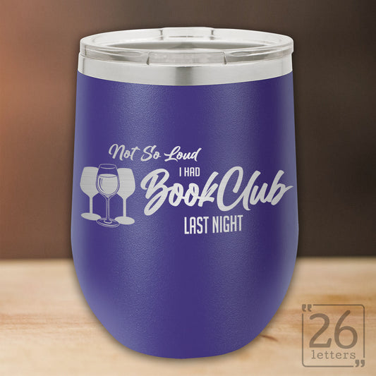 Not So Loud - 12 oz stemless wine tumbler