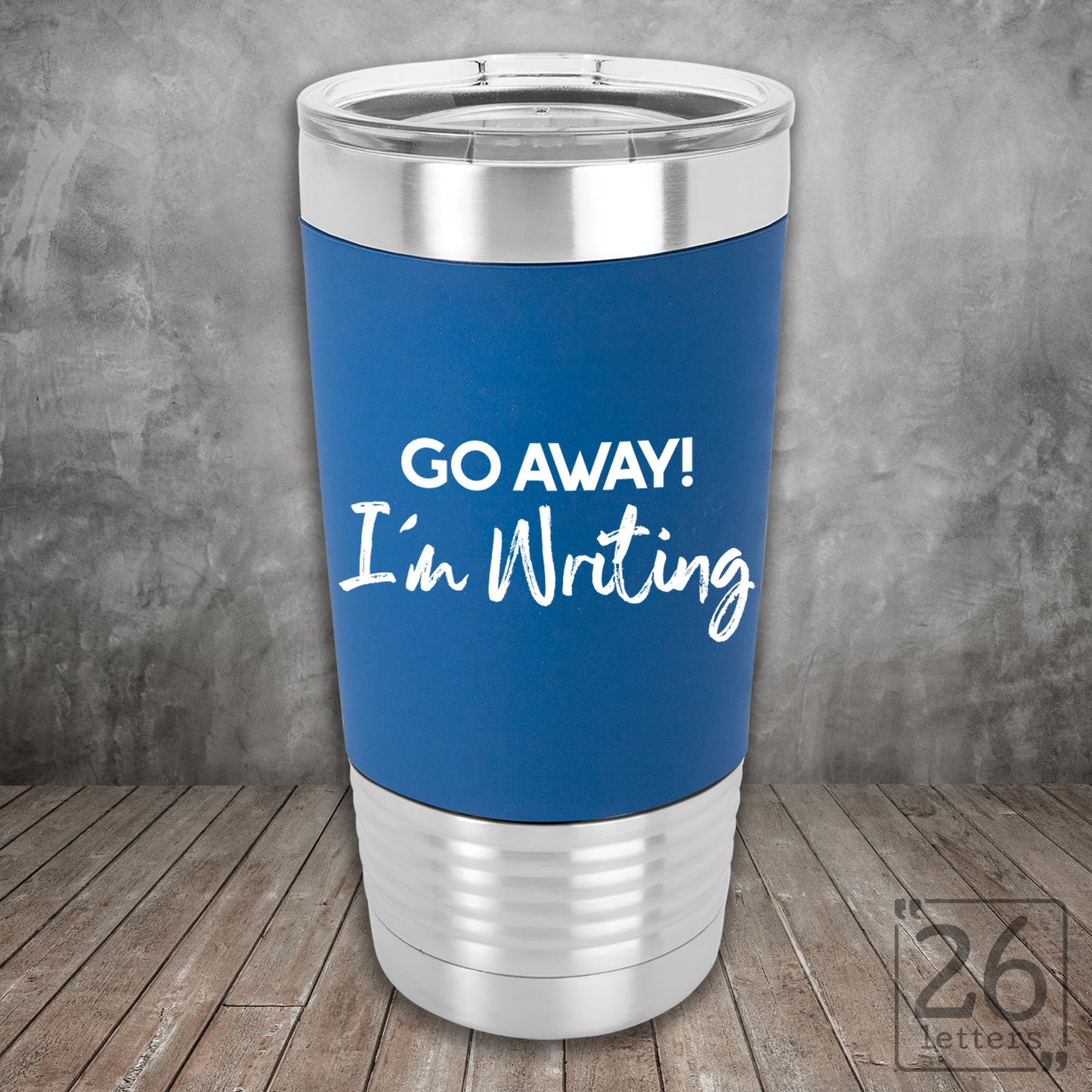 Go Away! I'm Writing - Silicone Grip Tumbler