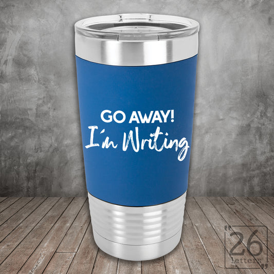 Go Away! I'm Writing - Silicone Grip Tumbler