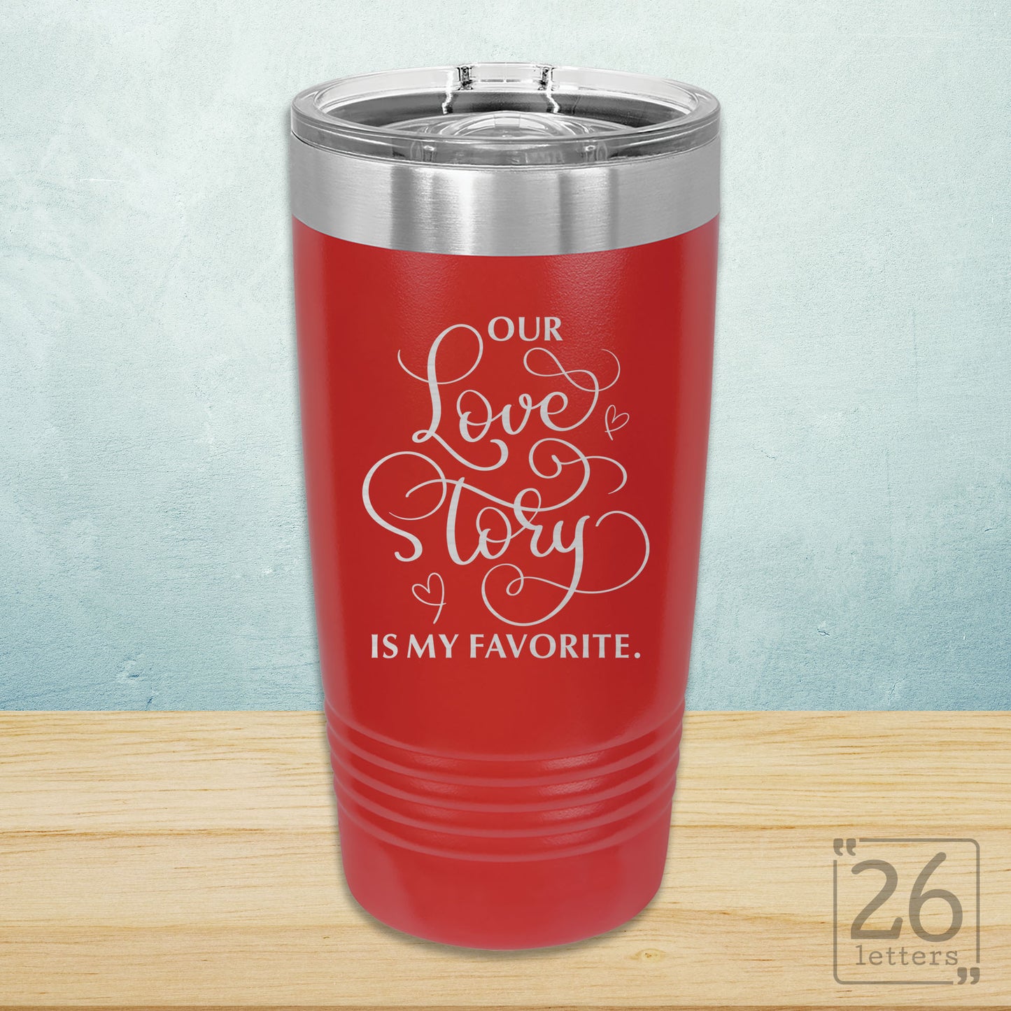Our Love Story Is My Favorite - 20 oz Ringneck Tumbler