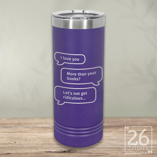 More Than Books - Skinny Tumbler