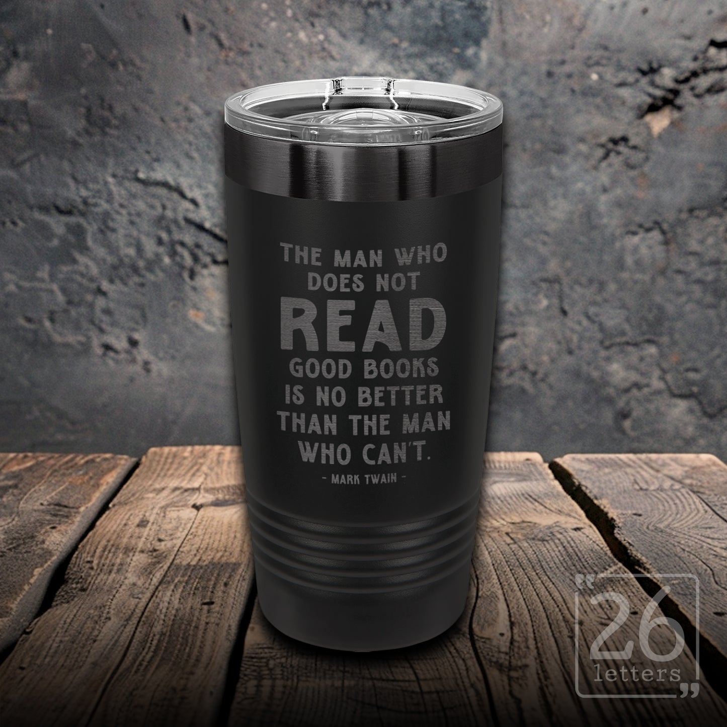 The Man Who Does Not Read ~ 20 oz ghost black tumbler