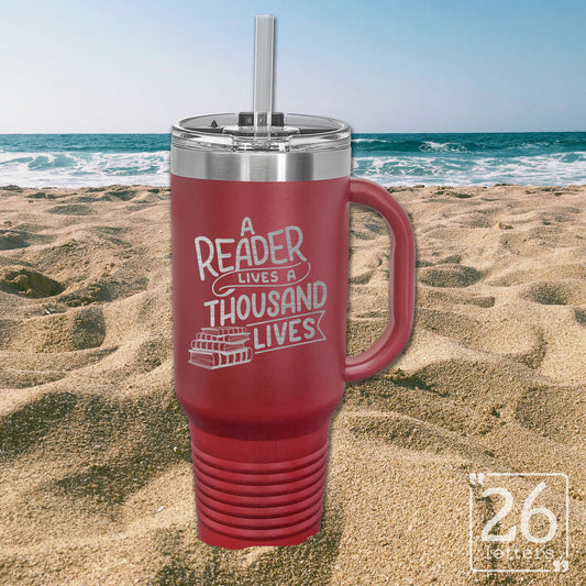 A Reader Lives a Thousand Lives - 40oz Travel Mug